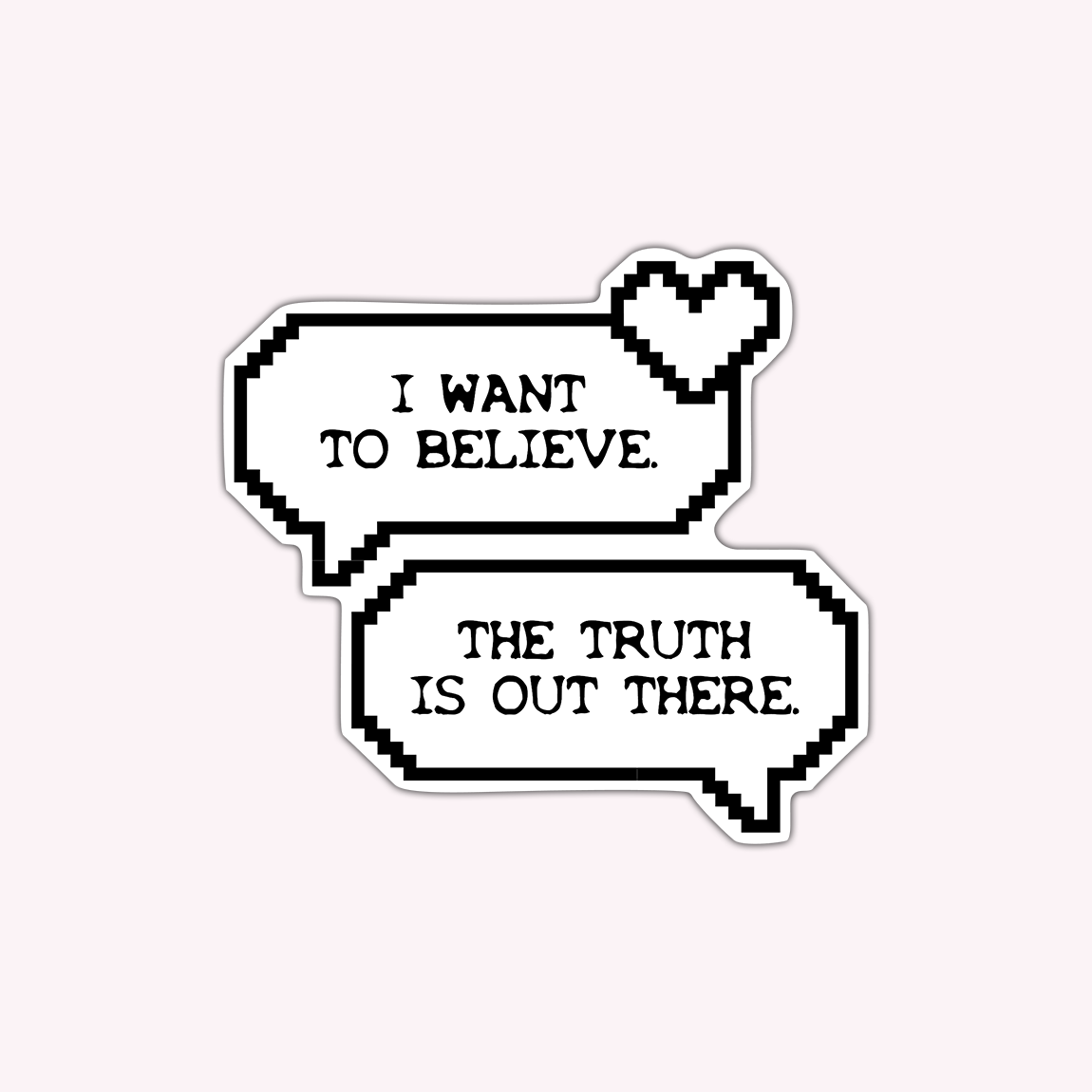 I Want To Believe Vinyl Sticker