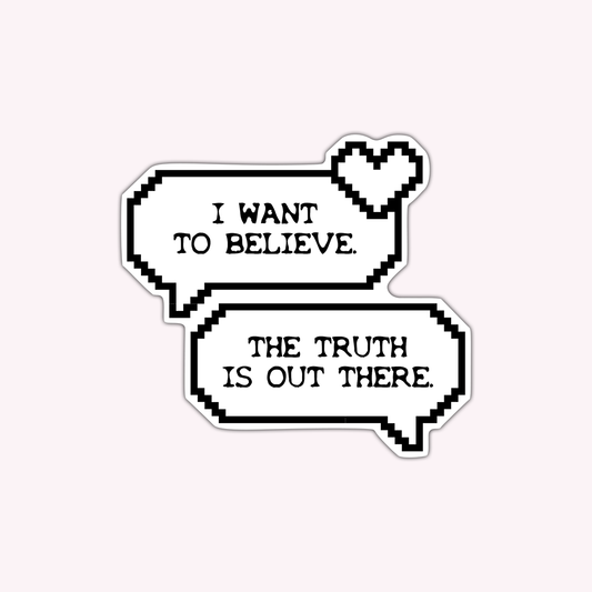 I Want To Believe Vinyl Sticker