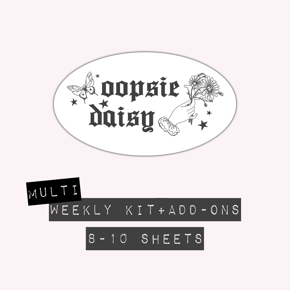 Oopsie Daisy - Weekly Kit + Add-Ons (Multiple Kits)