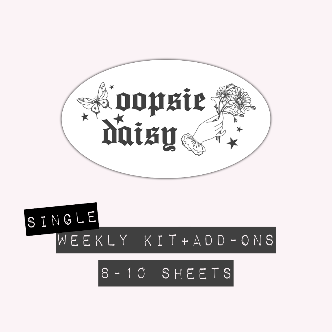 Oopsie Daisy - Weekly Kit + Add-Ons (Single Kit)